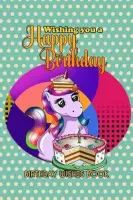 Birthday Wishes Book: Wishing You A Happy Birthday