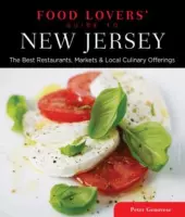 Food Lovers' Guide To(r) New Jersey: The Best Restaurants, Markets & Local Culinary Offerings