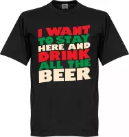 I Want To Stay Here And Drink All The Beer T-Shirt - Zwart - M