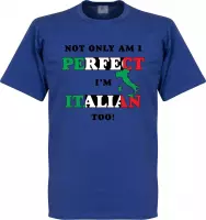 Not Only Am I Perfect, I'm Italian Too! T-shirt - Blauw - 3XL