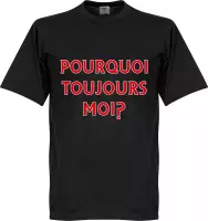 Pourquoi Toujours Moi? (Why Alway Me) T-Shirt - XXL