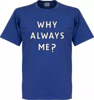 Why Always Me? T-shirt - Blauw - XXL