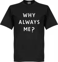 Why Always Me? T-shirt - M