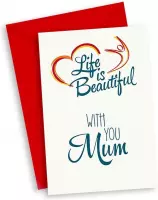 with you Mum Life is Beautiful