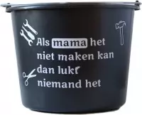 Cadeau emmer – 12 liter – zwart – met tekst: Als mama het niet kan lukt het niemand