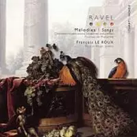 Ravel: Melodies / Francois Le Roux, Pascal Roge et al