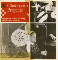 Various Artists - Classroom Projects: Incredible Music Made By (CD)