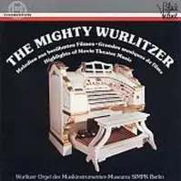 Mighty Wurlitzer: Highlights of Movie Theater Music