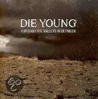 Die Young - Through The Valleys In Between (CD)