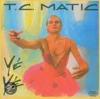 Tc Matic - Yeye