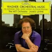 Wagner: Orchestral Music / Levine, The Met Orchestra