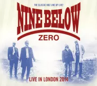 Nine Below Zero - Live In London 2014 -Ltd-