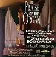 In Praise of the Organ: The Latin Choral and Organ Music of Zoltán Kodály