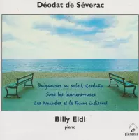 Déodat De Séverac, Billy Eidi ‎– Piano Works - Baigneuses Au Soleil, Cerdaña, Sous Les Lauriers-Roses, Les Naïades Et Le Faune Indiscret
