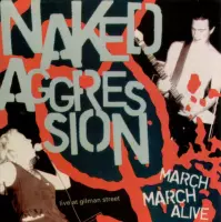 Naked Aggression - March March Alive (CD)