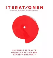 Gebruder Teichmann & Ensemble Extrakte & Sandeep B - Iterationen - Resonantresponses To A Live Concert (CD)