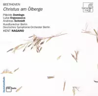 Beethoven - Christus am Ölberge - Oratorio op 85 / Kent Nagano - Placido Domingo - Luba Orgonasova - Andreas Schmidt - Rundfunkchor Berlin - Deutsches Symphonie Orchester Berlin /