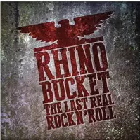 Rhino Bucket - The Last Real Rock N' Roll (LP)