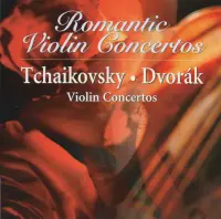 Romantic Violin Concertos - Tchaikovsky * Dvorák