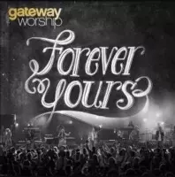 Gateway Worship - Forever Yours (CD)