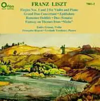 Liszt: Elegies Nos. 1 & 2 for Violin & Piano; Grand Duo Concertant; Epithalam; Romance Oubliée; Duo Sonata