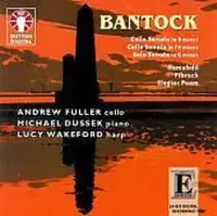 Bantock: Cello Sonatas, Hamabdil etc / Andrew Fuller, Michael Dussek