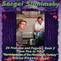 Sergei Slonimsky: Preludes and Fugues, Book 2; From Five to Fifty; Reminiscences of the 19th Century