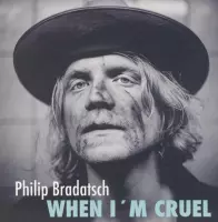 Philip Bradatsch - When I'm Cruel (CD)