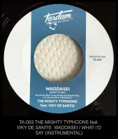 Mighty Typhoons Feat. Viky De Santis - Waddasei/What I'd Say (7" Vinyl Single)