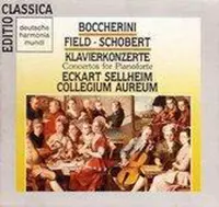 1-CD BOCCHERINI / FIELD / SCHOBERT - CONCERTOS FOR PIANOFORTE - COLLEGIUM AUREUM / ECKART SELLHEIM