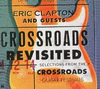 Crossroads Revisited - Selections From The Crossroads Guitar Festivals