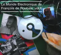 Monde Electronique de Francois de Roubaix, Vol. 2