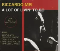 RICCARDO MEI - A LOT OF LIVIN' TO DO