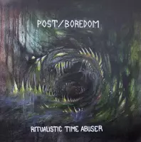 Post & Boredom - Ritualistic Time Abuser (CD)