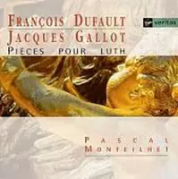 Dufault; Gallot: Pieces pour Luth / Pascal Monteilhet