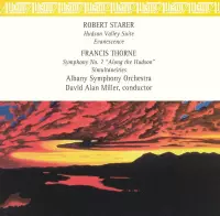 Robert Starer: Hudson Valley Suite; Evanescence; Francis Thorne: Symphony No. 7; Simultaneities