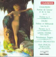 Chausson: Poeme de l'amour etc; Faure / Finnie, Tortelier et al