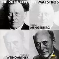 20th Century Maestros: Willem Mengelberg & Felix von Weingartner