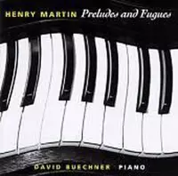 Henry Martin: Preludes and Fugues