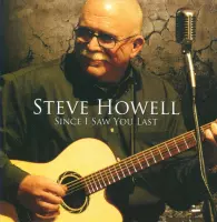 Steve Howell - Since I Saw You Last (CD)