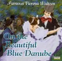On the Beautiful Blue Danube: Famous Vienna Waltzes
