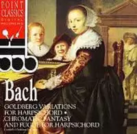 Bach: Goldberg Variations; Chromatic Fantasy