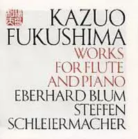 Kazuo Fukushima: Works for Flute and Piano