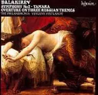 Balakirev: Symphony No. 2; Tamara; Overture on Three Russian Themes