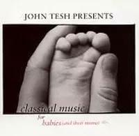 John Tesh Presents: Classical Music for Babies and Their Moms