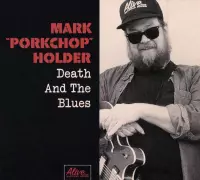 Mark Porkchop Holder - Death And The Blues