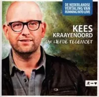 Kees Kraayenoord - Uw Liefde Tegemoet (CD)