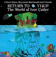 Citizen Bravo & Raymond Macdonald & Friends - To Y'hup: The World Of Ivor Cutler (CD)