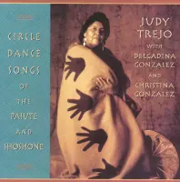 Judy Trejo With Delgadina Gonzalez And Christina Gonzalez - Circle Dance Songs Of The Paiute An (CD)