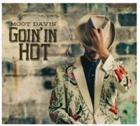 Moot Davis - Goin' In Hot (CD)